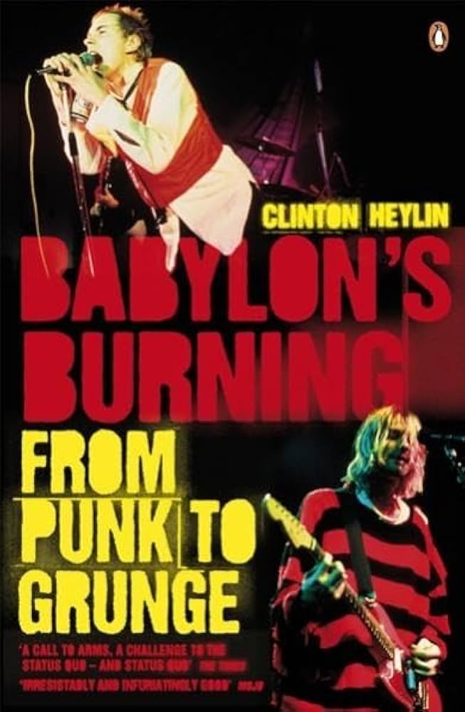 BOOK - BABYLON'S BURNING FROM PUNK TO GRUNGE by Clinton Heylin