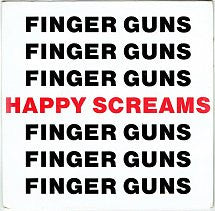 FINGER GUNS - HAPPY SCREAMS