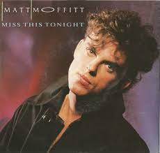 MATT MOFFITT - MISS THIS TONIGHT