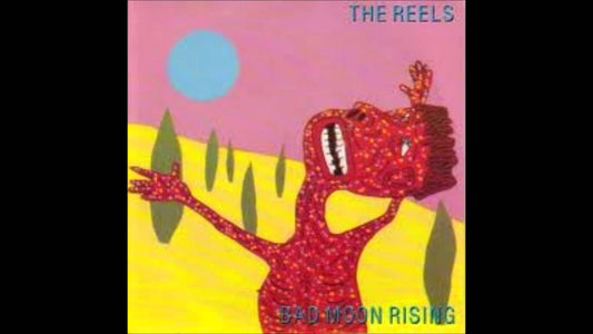 THE REELS - BAD MOON RISING