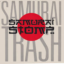 SAMURAI TRASH -A- SAMURAI STOMP     B- THAT OLD COUNTRY ROCK