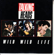 TALKING HEADS - WILD WILD LIFE