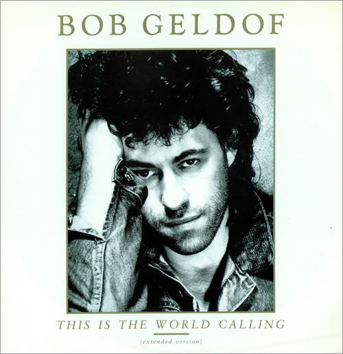 BOB GELDOF - THIS IS THE WORLD CALLING