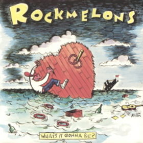 ROCKMELONS - WHAT'S IT GONNA BE?